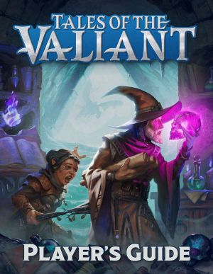 Tales of the Valiant - Player's Guide